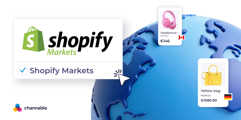 Shopify Markets: Global selling with Channable