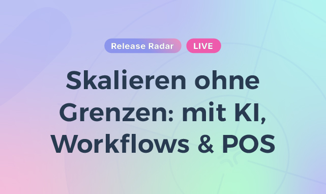 Xentral Release Radar | Skalieren ohne Grenzen: mit KI, Workflows & POS