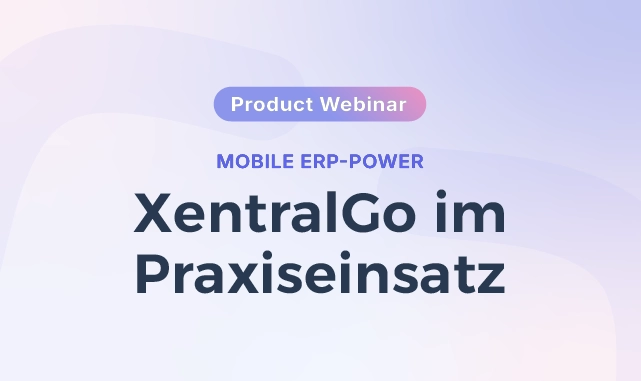 XentralGo: Mobile Prozesse für e-Commerce & Handel