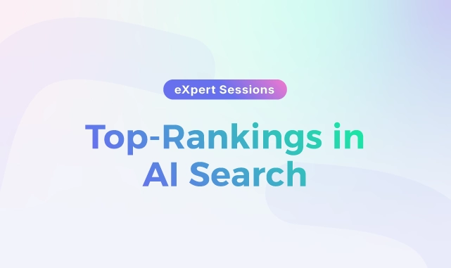 eXpert Session Webinar: Top-Rankings in AI Search